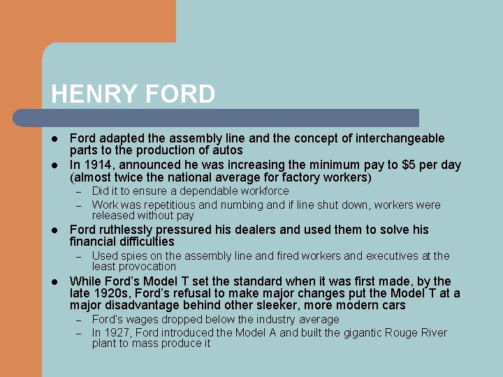 HENRY FORD l l Ford adapted the assembly line and the concept of interchangeable