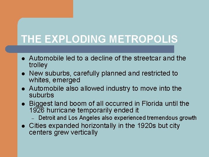 THE EXPLODING METROPOLIS l l Automobile led to a decline of the streetcar and