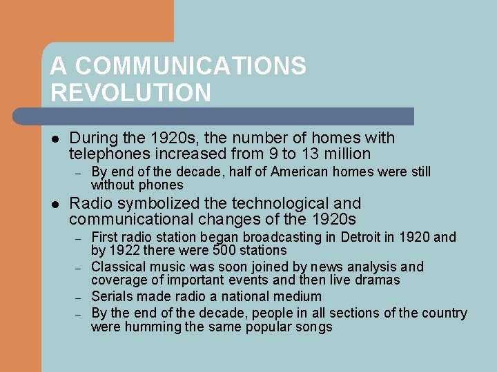 A COMMUNICATIONS REVOLUTION l During the 1920 s, the number of homes with telephones