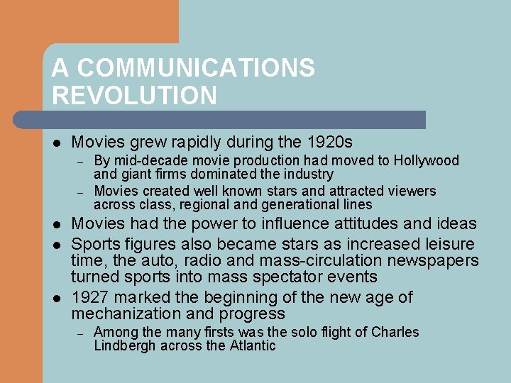 A COMMUNICATIONS REVOLUTION l Movies grew rapidly during the 1920 s – – l