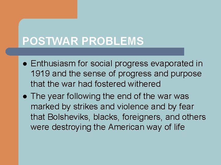 POSTWAR PROBLEMS l l Enthusiasm for social progress evaporated in 1919 and the sense