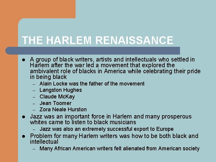 THE HARLEM RENAISSANCE l A group of black writers, artists and intellectuals who settled