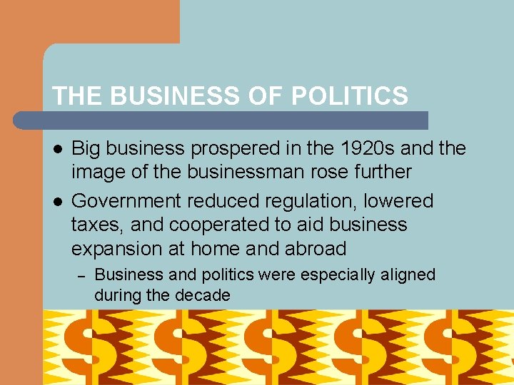 THE BUSINESS OF POLITICS l l Big business prospered in the 1920 s and