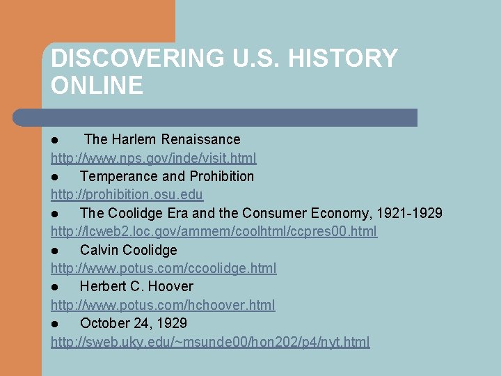 DISCOVERING U. S. HISTORY ONLINE The Harlem Renaissance http: //www. nps. gov/inde/visit. html l