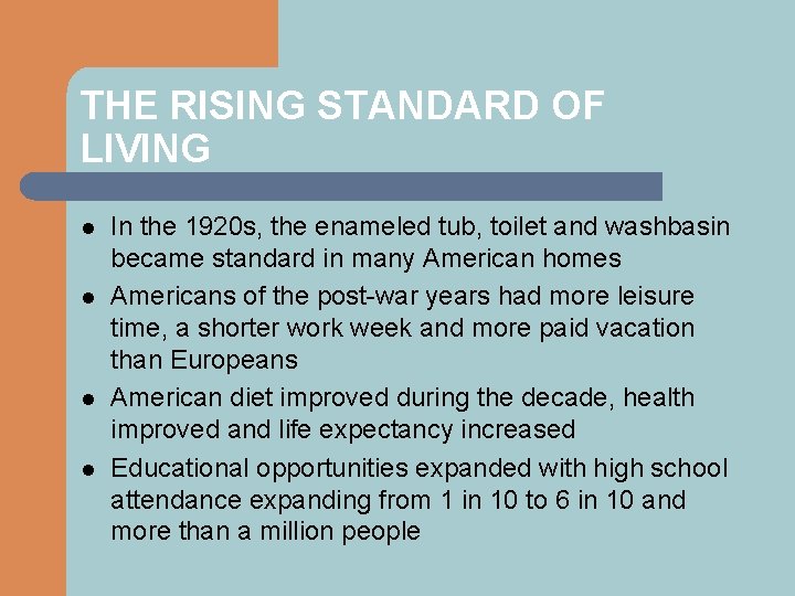 THE RISING STANDARD OF LIVING l l In the 1920 s, the enameled tub,