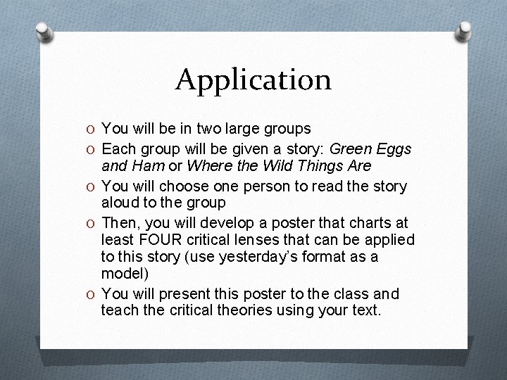 Application O You will be in two large groups O Each group will be