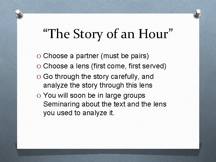 “The Story of an Hour” O Choose a partner (must be pairs) O Choose