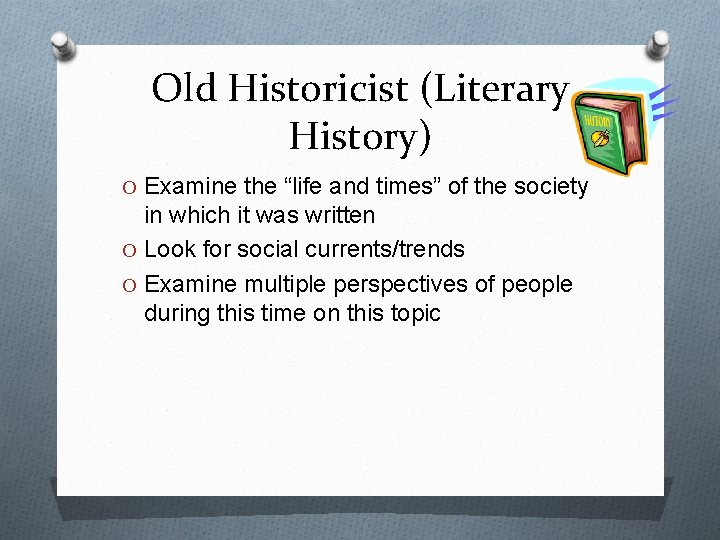 Old Historicist (Literary History) O Examine the “life and times” of the society in