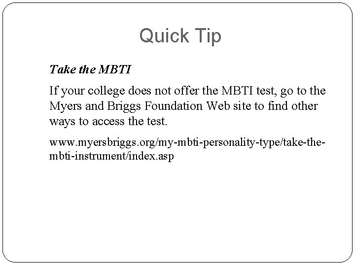 Quick Tip Take the MBTI If your college does not offer the MBTI test,