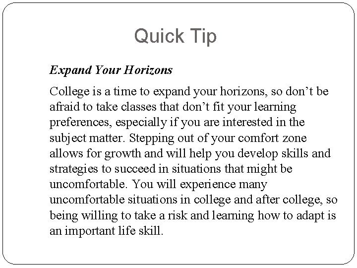 Quick Tip Expand Your Horizons College is a time to expand your horizons, so