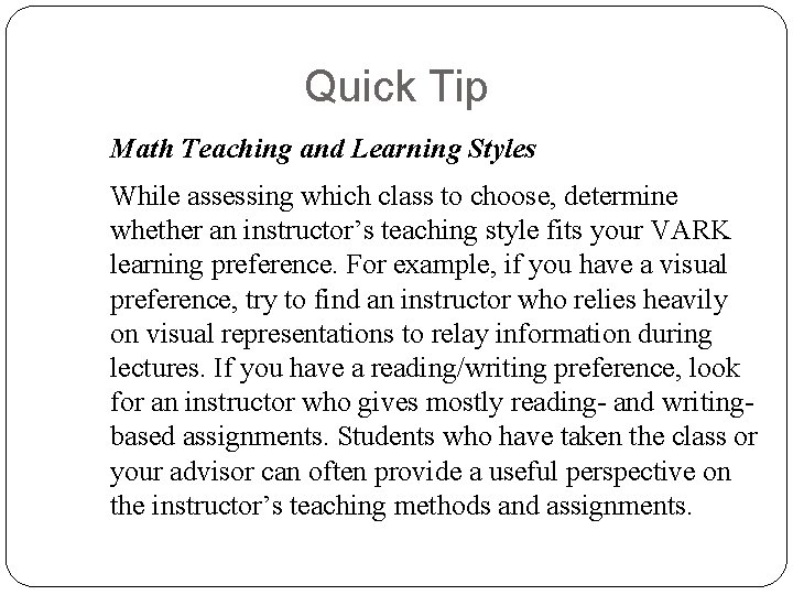 Quick Tip Math Teaching and Learning Styles While assessing which class to choose, determine