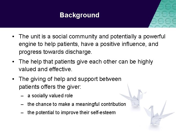 Background • The unit is a social community and potentially a powerful engine to