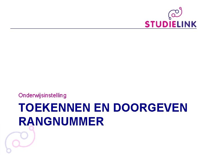 Onderwijsinstelling TOEKENNEN EN DOORGEVEN RANGNUMMER 