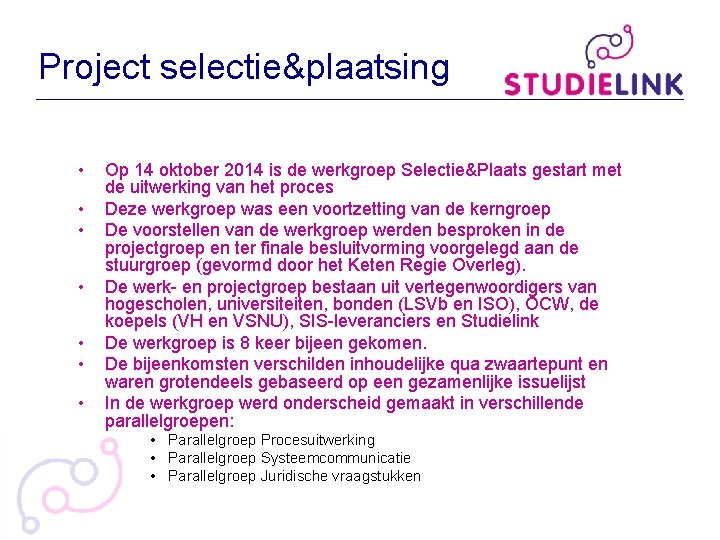 Project selectie&plaatsing • • Op 14 oktober 2014 is de werkgroep Selectie&Plaats gestart met