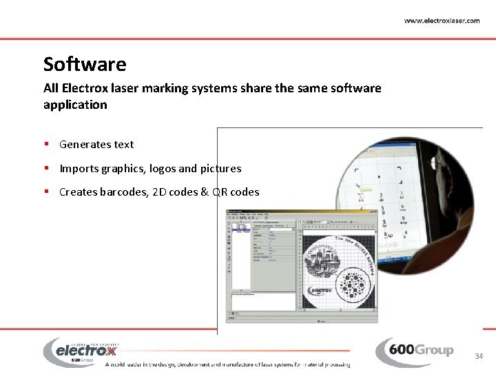 Software All Electrox laser marking systems share the same software application § Generates text