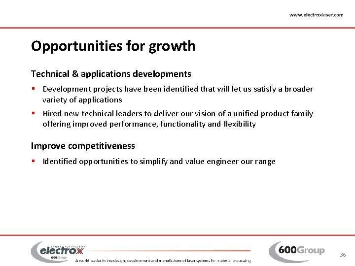 Opportunities for growth Technical & applications developments § Development projects have been identified that