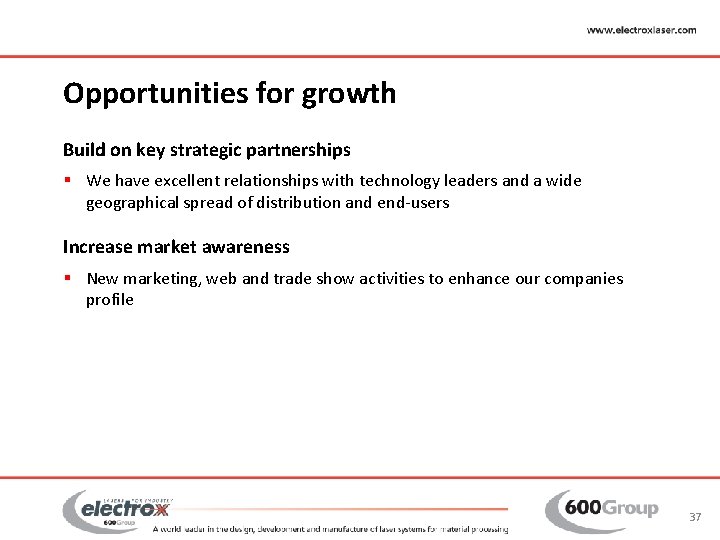 Opportunities for growth Build on key strategic partnerships § We have excellent relationships with Opportunities for growth Build on key strategic partnerships § We have excellent relationships with