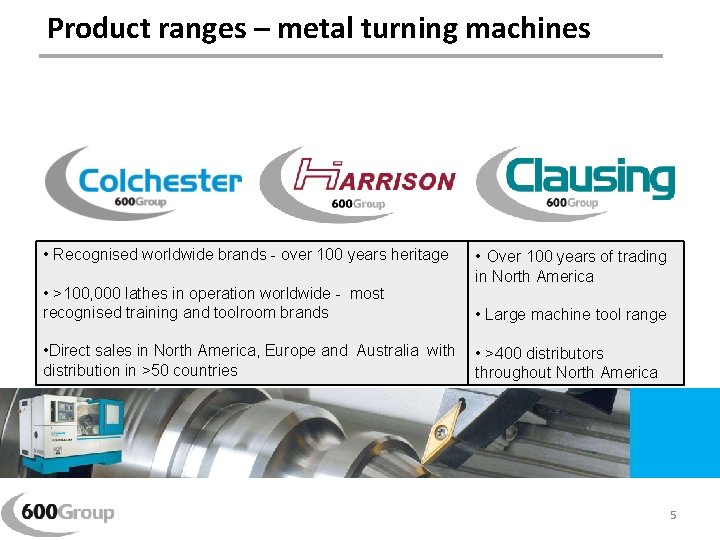 Product ranges – metal turning machines • Recognised worldwide brands - over 100 years