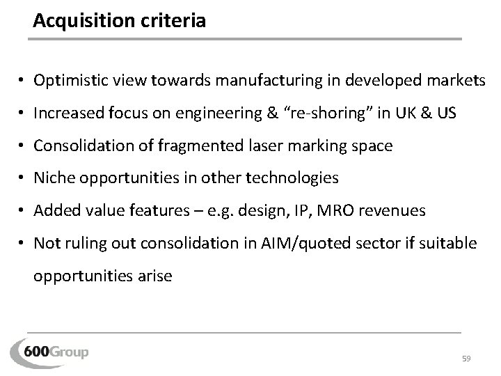 Acquisition criteria • Optimistic view towards manufacturing in developed markets • Increased focus on