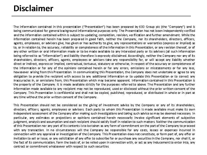 Disclaimer The information contained in this presentation (“Presentation”) has been prepared by 600 Group Disclaimer The information contained in this presentation (“Presentation”) has been prepared by 600 Group