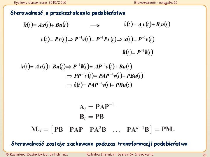 Systemy dynamiczne 2015/2016 Sterowalność - osiągalność Sterowalność a przekształcenia podobieństwa Sterowalność zostaje zachowana podczas