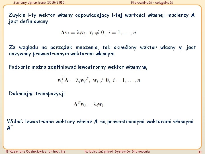 Systemy dynamiczne 2015/2016 Sterowalność - osiągalność Zwykle i-ty wektor własny odpowiadający i-tej wartości własnej
