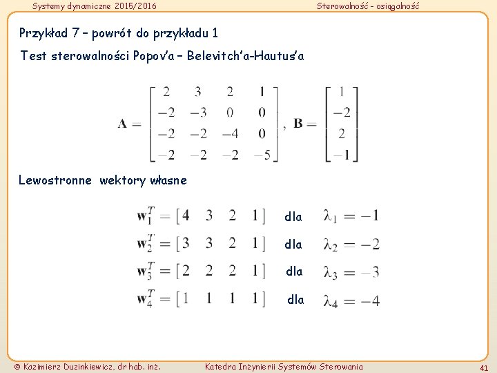 Systemy dynamiczne 2015/2016 Sterowalność - osiągalność Przykład 7 – powrót do przykładu 1 Test