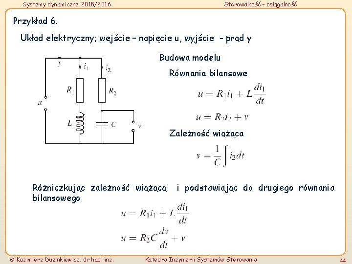 Systemy dynamiczne 2015/2016 Sterowalność - osiągalność Przykład 6. Układ elektryczny; wejście – napięcie u,