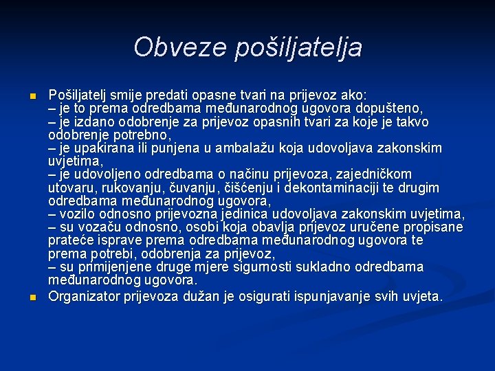 Obveze pošiljatelja n n Pošiljatelj smije predati opasne tvari na prijevoz ako: – je