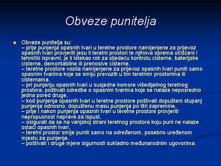 Obveze punitelja n Obveze punitelja su: – prije punjenja opasnih tvari u teretne prostore