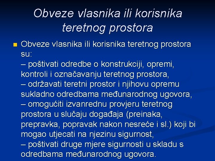 Obveze vlasnika ili korisnika teretnog prostora n Obveze vlasnika ili korisnika teretnog prostora su: