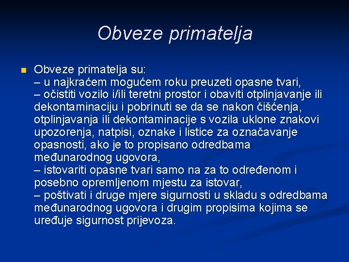 Obveze primatelja n Obveze primatelja su: – u najkraćem mogućem roku preuzeti opasne tvari,