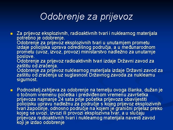 Odobrenje za prijevoz n Za prijevoz eksplozivnih, radioaktivnih tvari i nuklearnog materijala potrebno je