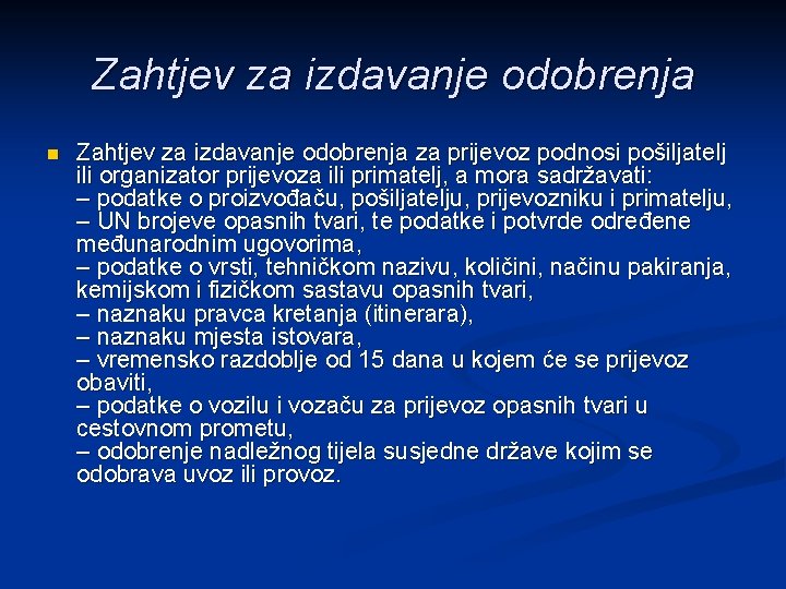 Zahtjev za izdavanje odobrenja n Zahtjev za izdavanje odobrenja za prijevoz podnosi pošiljatelj ili