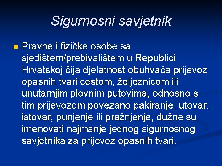Sigurnosni savjetnik n Pravne i fizičke osobe sa sjedištem/prebivalištem u Republici Hrvatskoj čija djelatnost