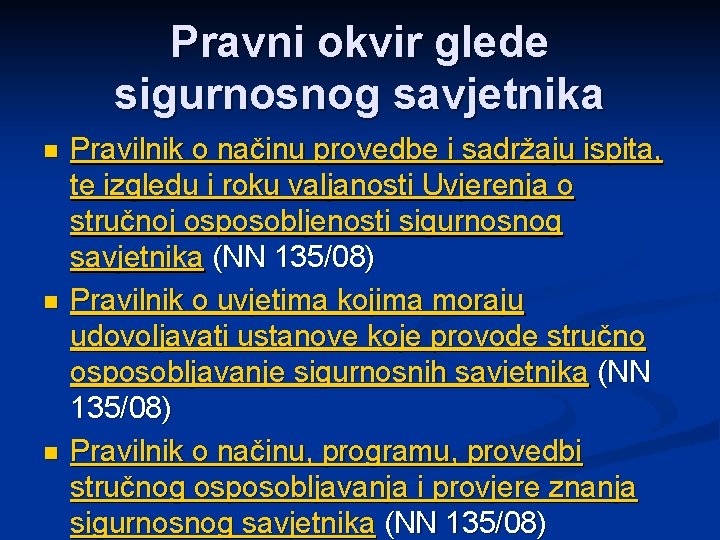 Pravni okvir glede sigurnosnog savjetnika n n n Pravilnik o načinu provedbe i sadržaju