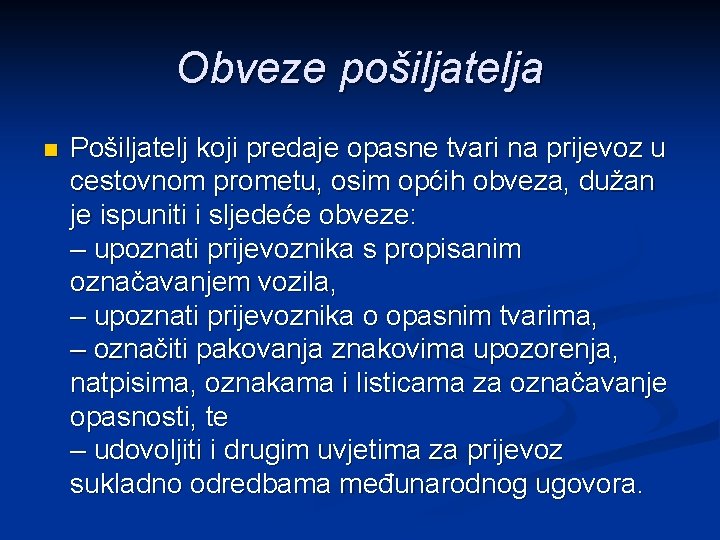 Obveze pošiljatelja n Pošiljatelj koji predaje opasne tvari na prijevoz u cestovnom prometu, osim