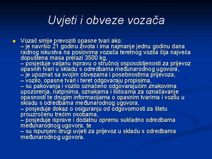 Uvjeti i obveze vozača n Vozač smije prevoziti opasne tvari ako: – je navršio