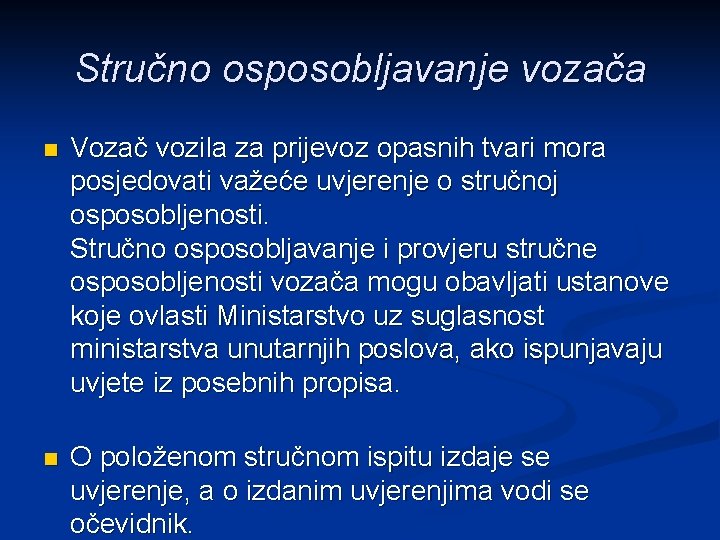 Stručno osposobljavanje vozača n Vozač vozila za prijevoz opasnih tvari mora posjedovati važeće uvjerenje