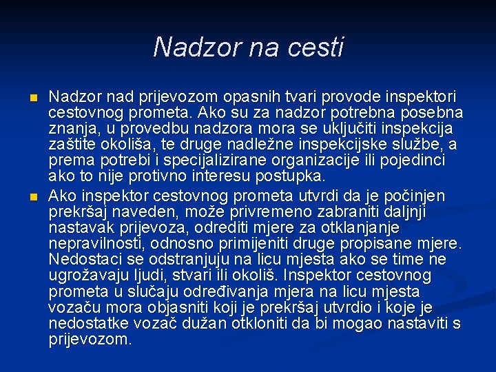 Nadzor na cesti n n Nadzor nad prijevozom opasnih tvari provode inspektori cestovnog prometa.