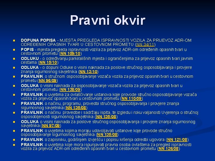 Pravni okvir n n n n DOPUNA POPISA - MJESTA PREGLEDA ISPRAVNOSTI VOZILA ZA