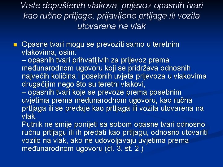 Vrste dopuštenih vlakova, prijevoz opasnih tvari kao ručne prtljage, prijavljene prtljage ili vozila utovarena