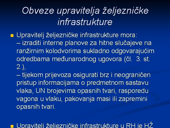 Obveze upravitelja željezničke infrastrukture n Upravitelj željezničke infrastrukture mora: – izraditi interne planove za