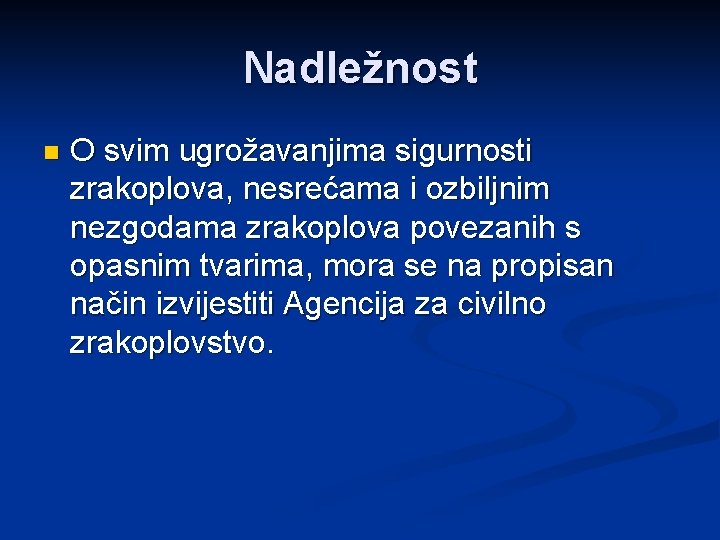Nadležnost n O svim ugrožavanjima sigurnosti zrakoplova, nesrećama i ozbiljnim nezgodama zrakoplova povezanih s
