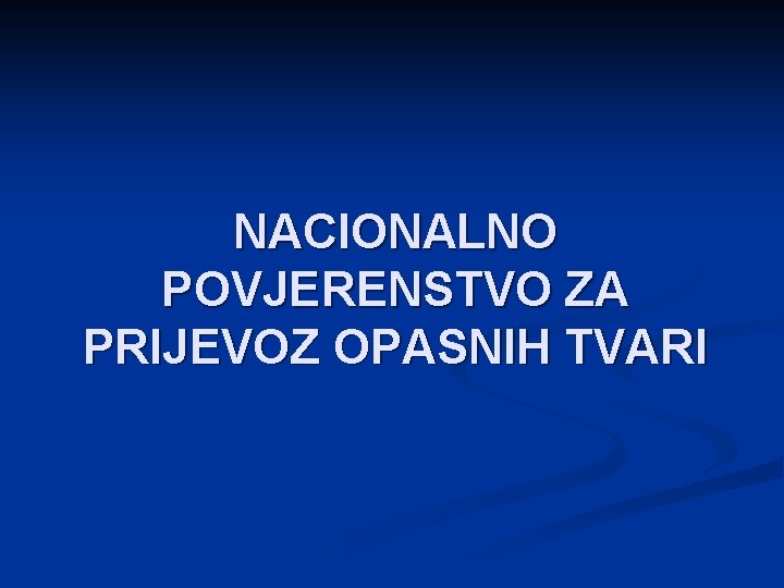 NACIONALNO POVJERENSTVO ZA PRIJEVOZ OPASNIH TVARI 