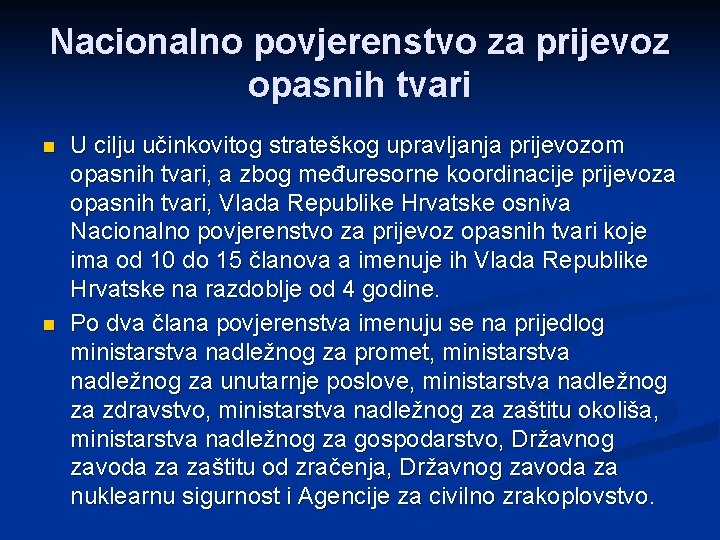 Nacionalno povjerenstvo za prijevoz opasnih tvari n n U cilju učinkovitog strateškog upravljanja prijevozom