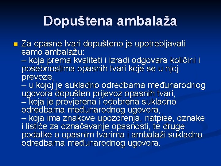 Dopuštena ambalaža n Za opasne tvari dopušteno je upotrebljavati samo ambalažu: – koja prema