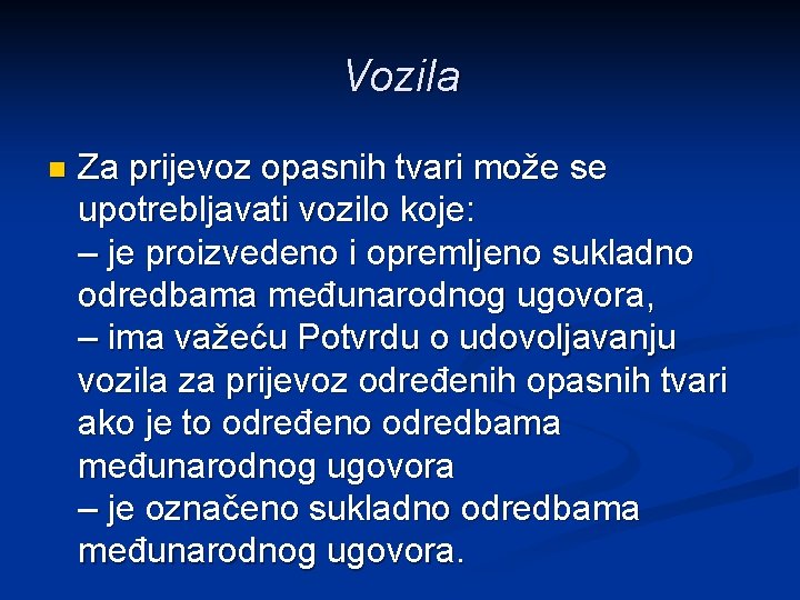 Vozila n Za prijevoz opasnih tvari može se upotrebljavati vozilo koje: – je proizvedeno