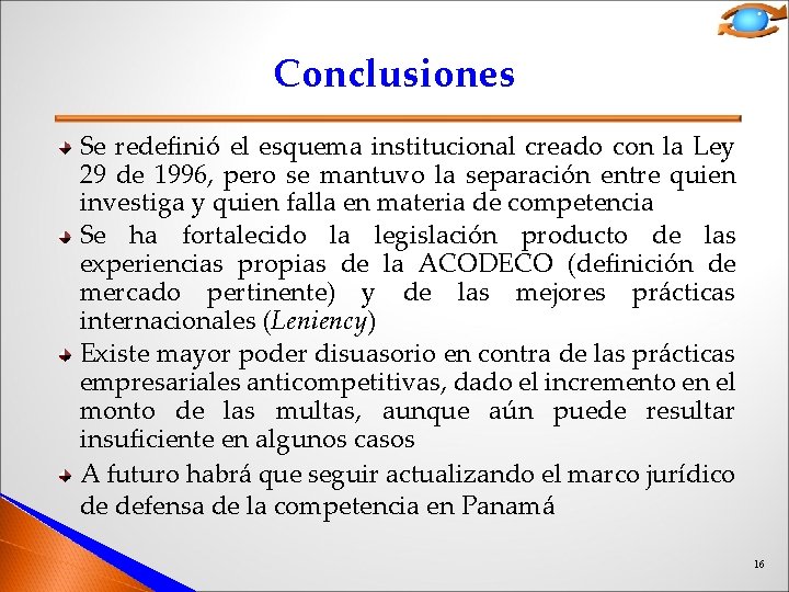 Conclusiones Se redefinió el esquema institucional creado con la Ley 29 de 1996, pero Conclusiones Se redefinió el esquema institucional creado con la Ley 29 de 1996, pero