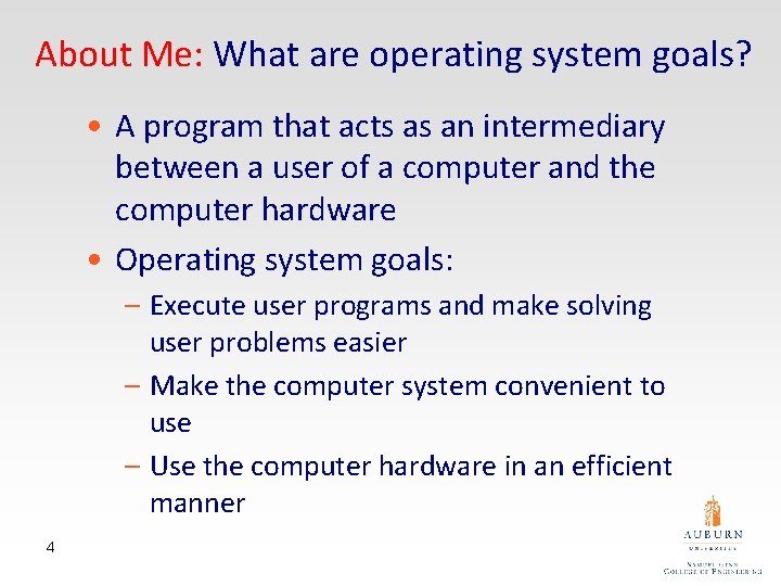 About Me: What are operating system goals? • A program that acts as an